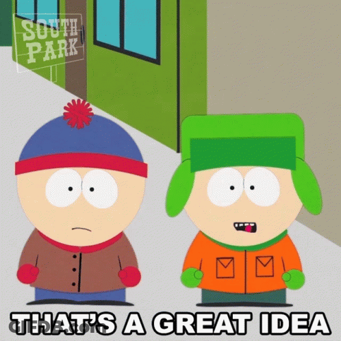 Two South Park Characters Are Standing Next To Each Other With The Words That 'S A Great Idea Below Them GIF