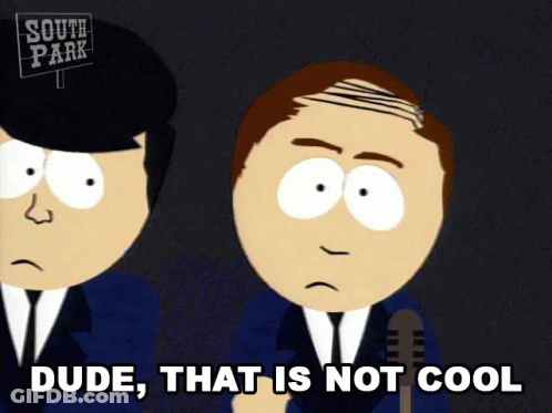 Two South Park Characters Dude That Is Not Cool GIF