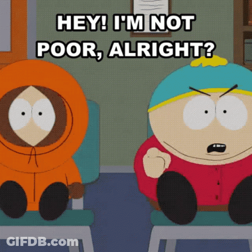 Two South Park Characters Sitting Next To Each Other With The Words " Hey I 'M Not Poor Alright " GIF