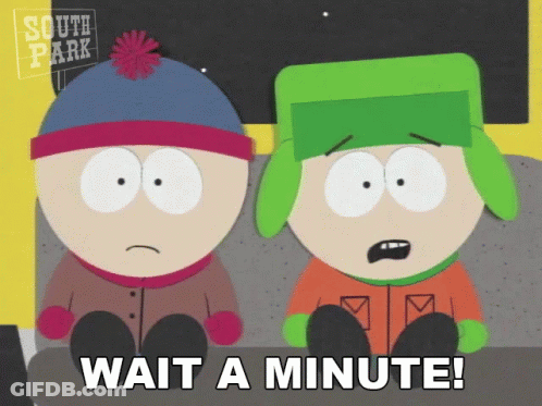 Two South Park Characters Sitting Next To Each Other With The Words Wait A Minute Below Them GIF