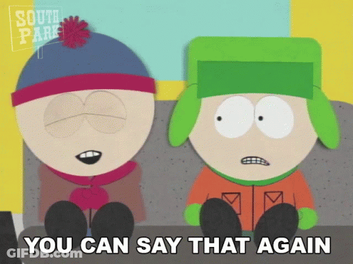 Two South Park Characters Sitting Next To Each Other With The Words " You Can Say That Again " On The Bottom GIF