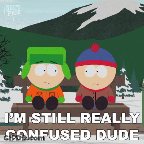 Two South Park Characters Sitting On A Bench With The Words I 'M Still Really Confused Dude Below Them GIF