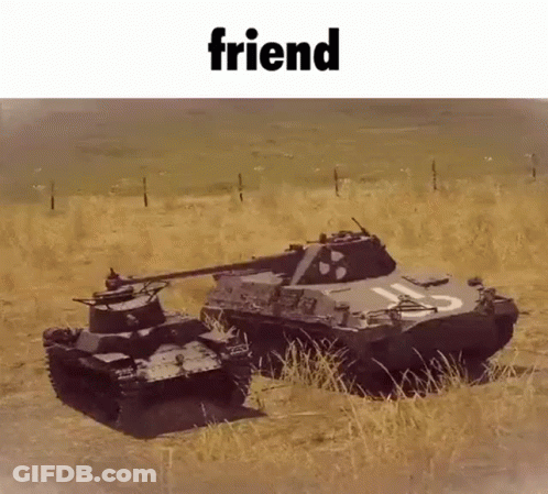Two Tanks Next To Each Other Saying Friend GIF