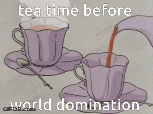 Two Tea Cups With Tea Time Before World Domination GIF