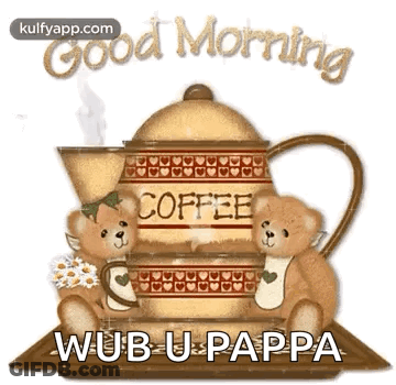 Two Teddy Bears Are Sitting Next To A Coffee Pot With The Words `` Good Morning Wub U Pappa '' Written On It . GIF