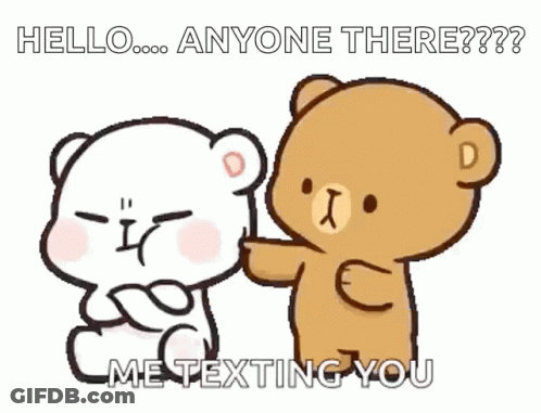 Two Teddy Bears Are Sitting Next To Each Other With The Words Hello Anyone There Me Texting You On The Bottom GIF