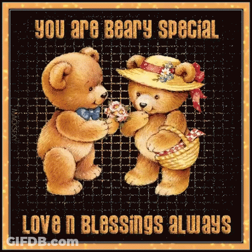 Two Teddy Bears Are Standing Next To Each Other With The Words " You Are Beary Special Love N Blessings Always " GIF