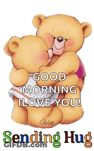 Two Teddy Bears Hugging Each Other With The Words Good Morning I Love You Sending Hug . GIF