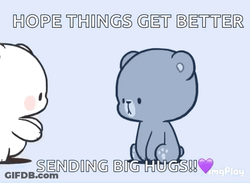 Two Teddy Bears Hugging Saying Hope Things Get Better GIF