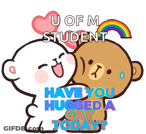Two Teddy Bears Hugging With U Of M Student Have You Hugged A Gay Today GIF