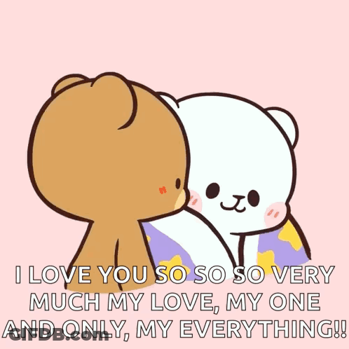 Two Teddy Bears Kissing With The Words " I Love You So So Very Much My Love My One And Only My Everything " GIF