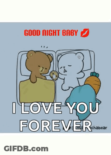 Two Teddy Bears Laying In Bed Saying Good Night Baby I Love You Forever GIF