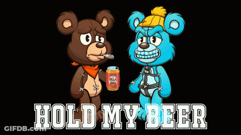 Two Teddy Bears Standing Next To Each Other With The Words Hold My Beer On The Bottom GIF