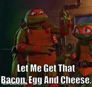 Two Teenage Mutant Ninja Turtles Let Me Get That Bacon Egg And Chee GIF