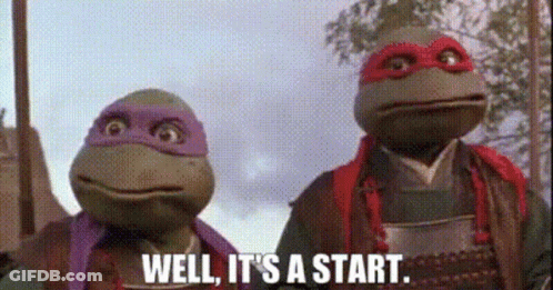 Two Teenage Mutant Ninja Turtles Saying Well It's A Start GIF