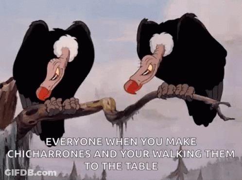 Two Vultures On Branch Saying Everyone When You Make Chicharrones GIF