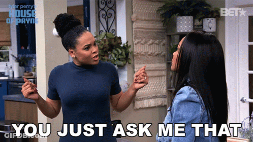 Two Women Are Having A Conversation And One Of Them Is Saying " You Just Ask Me That " GIF