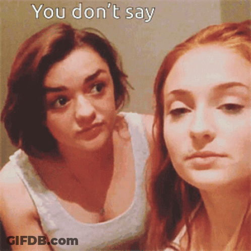 Two Women Are Looking At Each Other With The Words " You Don 'T Say " Written Above Them GIF