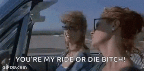 Two Women Are Sitting In A Car And One Of Them Is Saying `` You 'Re My Ride Or Die Bitch '' . GIF