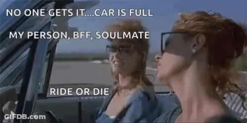 Two Women Are Sitting In A Car With The Words No One Gets It ... Car Is Full My Person , Bff , Soulmate Ride Or Die GIF