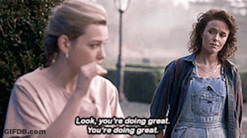 Two Women Are Standing Next To Each Other And One Of Them Is Saying Look You 'Re Doing Great You 'Re Doing Great GIF
