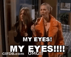 Two Women Are Standing Next To Each Other In A Room And One Of Them Is Saying `` My Eyes ! My Eyes !!! '' . GIF