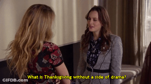 Two Women Are Talking To Each Other And The Words What Is Thanksgiving Without A Side Of Drama GIF