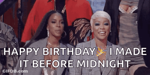 Two Women Happy Birthday I Made It Before Midnight GIF
