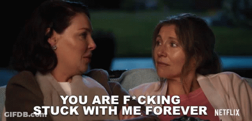 Two Women On Couch Saying You Are F * Cking Stuck With Me Forever Netflix GIF