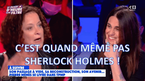 Two Women On TV Show Saying C'est Quand Meme Pas Sherlock Holmes GIF
