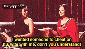 Two Women Saying I Wanted Someone To Cheat On His Wife GIF