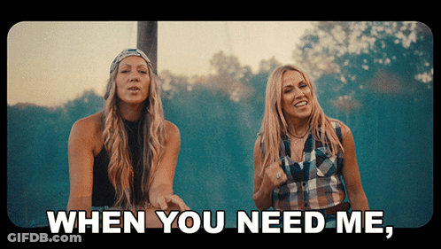 Two Women Saying When You Need Me GIF