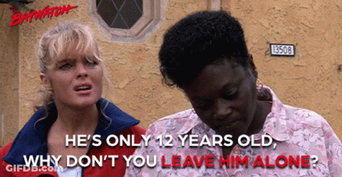 Two Women Standing Next To Each Other With The Words " He 'S Only 12 Years Old Why Don T You Leave Him Alone " GIF