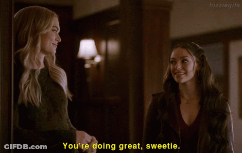 Two Women Standing Next To Each Other With The Words You 'Re Doing Great Sweetie GIF