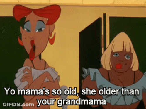 Two Women With Yo Mama So Old She Older Than Your Grandmama GIF