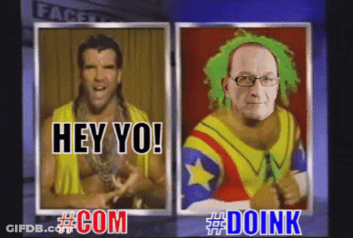 Two Wrestlers Are Standing Next To Each Other And One Of Them Says Hey Yo #Com #Doink GIF