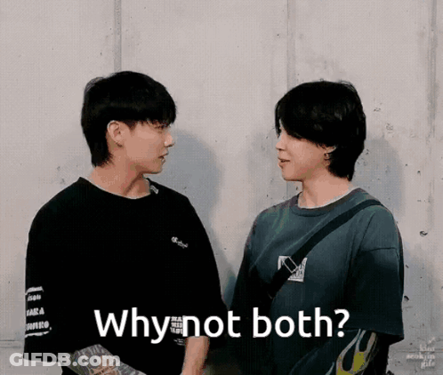 Two Young Men Are Standing Next To Each Other And One Of Them Is Asking The Other Why Not Both ? GIF