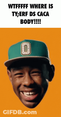 Tyler The Creator Caption Wtfffff Where Is Ty Erf Ds Caca Body GIF