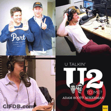 U Talkin U2 To Me By Adam Scott Aukerman Advertised GIF