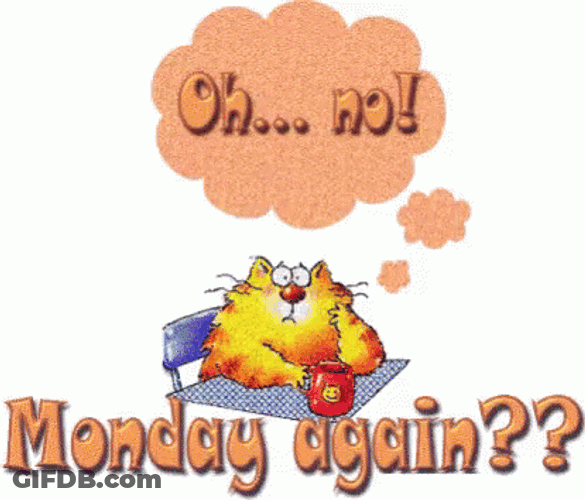 Ugh Oh No It's Monday Again GIF