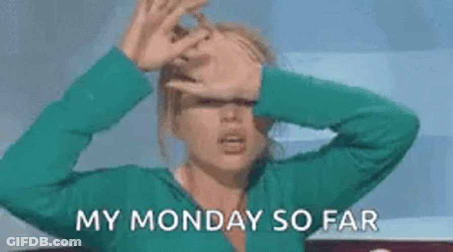 Ugh This Is My Monday So Far GIF