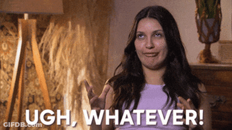 Ugh Whatever GIF