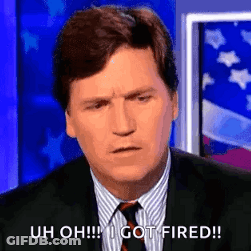 Uh Oh I Got Fired Tucker Carlson GIF