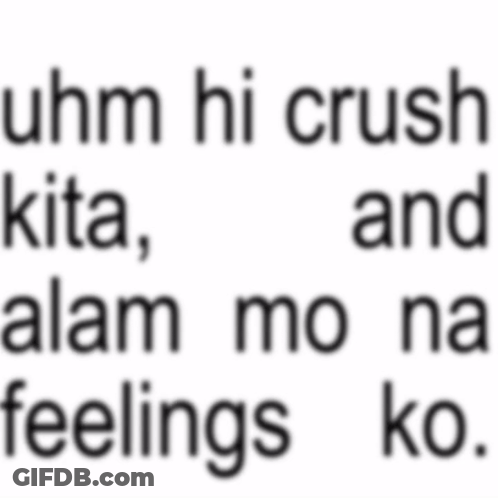 Uhm Hi Crush Kita , Alam Mo Na Feelings Ko GIF