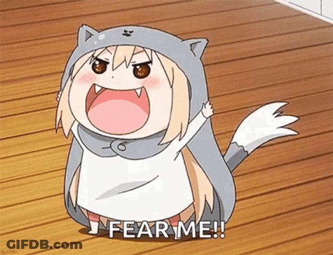 Umaru Fear Me Cute GIF