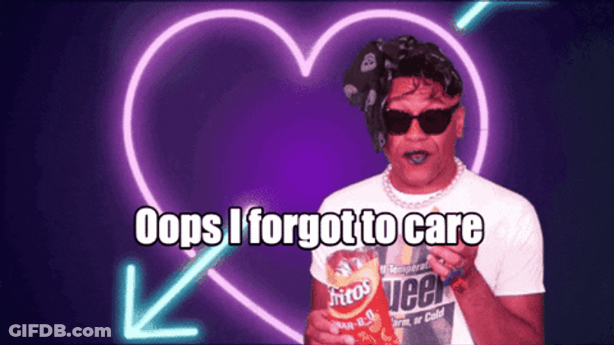 Unbothered Gay Men Oops Forgot To Care GIF