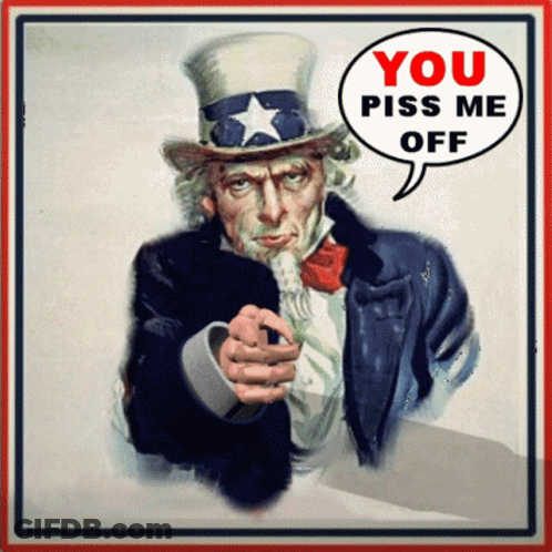 Uncle Sam Poster Saying You Piss Me Off GIF