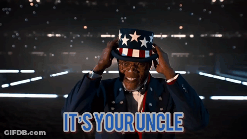 Uncle Sam With Its Your Uncle Above Him GIF