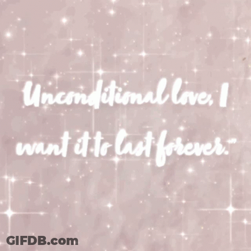 Unconditional Love I Want It To Last Forever GIF