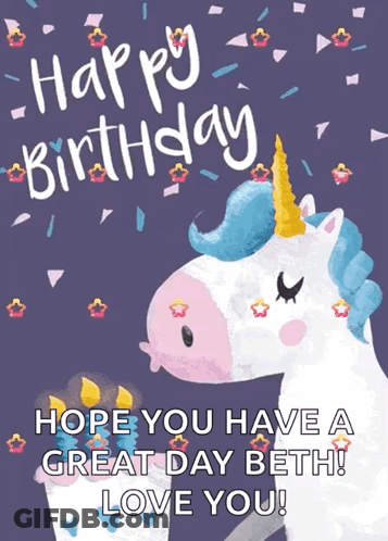 Unicorn Birthday Card Saying Happy Birthday Hope You Have A Great Day Beth GIF